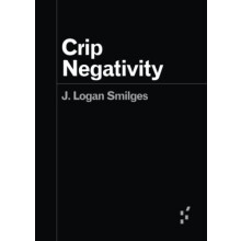 Crip Negativity by J. Logan Smilges Paperback Book