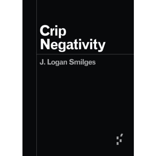 Crip Negativity by J. Logan Smilges Paperback Book