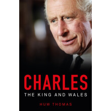 Charles The King and Wales by Huw Thomas Paperback Book