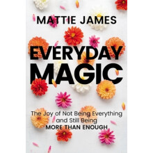 Everyday MAGIC by Mattie James Paperback Book