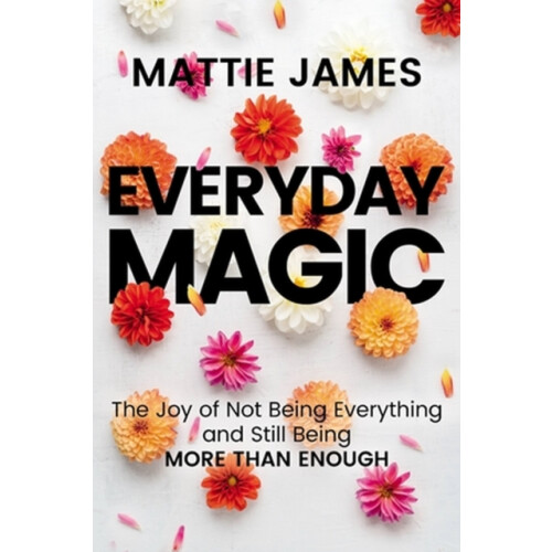 Everyday MAGIC by Mattie James Paperback Book