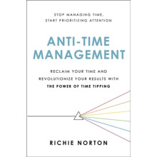 AntiTime Management by Richie Norton Paperback Book