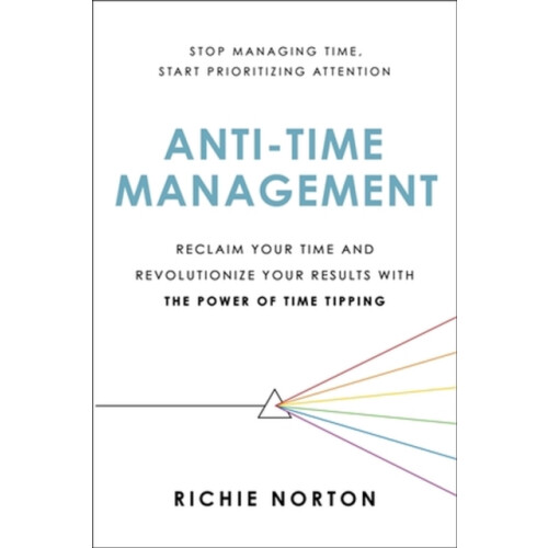 AntiTime Management by Richie Norton Paperback Book