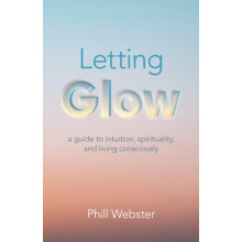 Letting Glow by Phill Webster Paperback Book