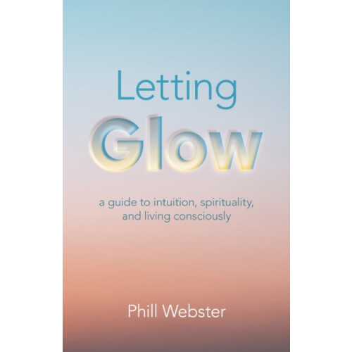 Letting Glow by Phill Webster Paperback Book