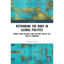 Rethinking the Body in Global Politics by Purnell Kandida University o