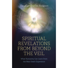 Spiritual Revelations from Beyond the Veil by Douglas Charles Hodgson
