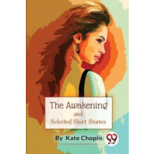 The Awakening and Selected Short Stories by Kate Chopin Paperback Book