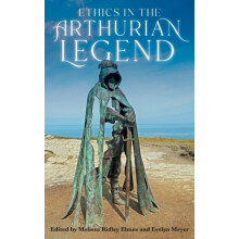 Ethics in the Arthurian Legend Hardcover Book