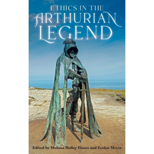 Ethics in the Arthurian Legend Hardcover Book