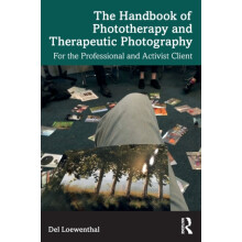 The Handbook of Phototherapy and Therapeutic Photography by Loewenthal