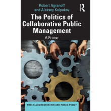 The Politics of Collaborative Public Management by Kolpakov Aleksey Fl