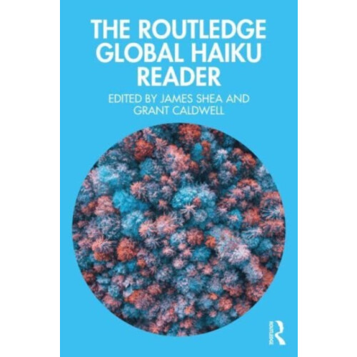 The Routledge Global Haiku Reader Paperback Book