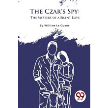 The Czars Spy by William Le Queux Paperback Book