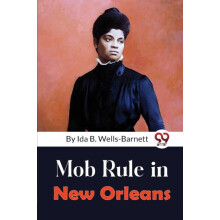 Mob Rule in New Orleans by Ida B. WellsBarnett Paperback Book