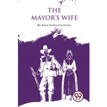 The Mayors Wife by Anna Katharine Green Paperback Book