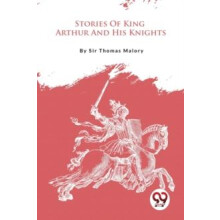 Stories of King Arthur and His Knights by Thomas Malory Paperback Book