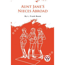 Aunt Janes Nieces Abroad by L. Frank Baum Paperback Book