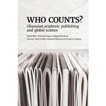 Who Counts Ghanaian Academic Publishing and Global Science by Abigail