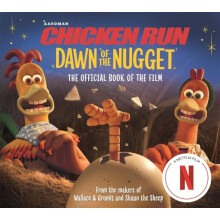 Chicken Run Dawn of the Nugget The Official Book of the Film by Aardma