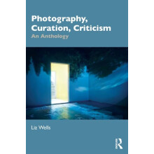 Photography Curation Criticism by Wells Liz University of Plymouth UK