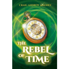 The Rebel of Time by Craig Andrew Mooney Paperback Book