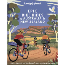 Lonely Planet Epic Bike Rides of Australia and New Zealand by Lonely P