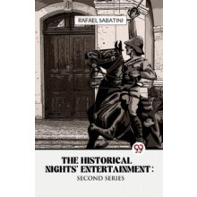 The Historical Nights Entertainment by Rafael Sabatini Paperback Book