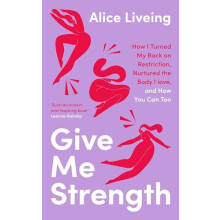 Give Me Strength by Alice Liveing Hardcover Book