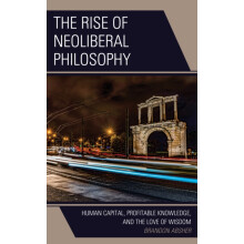 The Rise of Neoliberal Philosophy by Brandon Absher Paperback Book