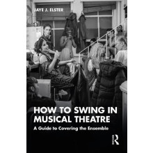 How to Swing in Musical Theatre by Jaye J. Elster Paperback Book