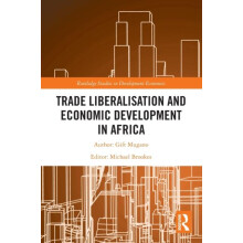 Trade Liberalisation and Economic Development in Africa by Gift Mugano