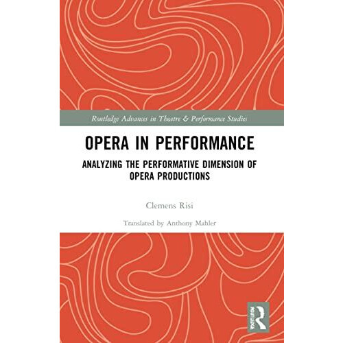 Opera in Performance by Clemens Risi Paperback Book