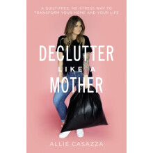 Declutter Like a Mother by Allie Casazza Paperback Book