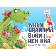 When Grandma Burnt Her Bra by Samantha Tidy Hardcover Book