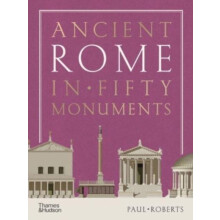 Ancient Rome in Fifty Monuments by Paul Roberts Hardcover Book