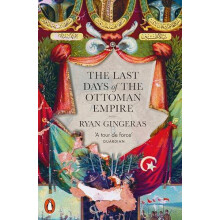 The Last Days of the Ottoman Empire by Ryan Gingeras Paperback Book