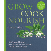 Grow Cook Nourish by Darina Allen Hardcover Book