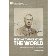 Seeking to Understand the World Literary Journalism of Vincent Sheean