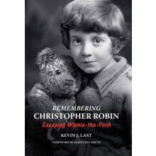 Remembering Christopher Robin by Kevin J. Last Hardcover Book