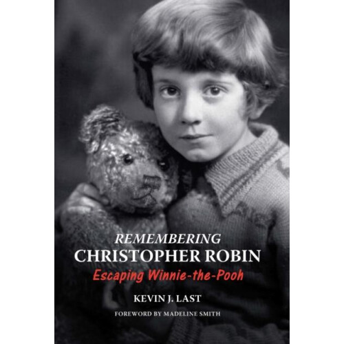 Remembering Christopher Robin by Kevin J. Last Hardcover Book