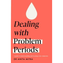 Dealing with Problem Periods Headline Health series by Dr Anita Mitra