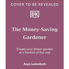 The MoneySaving Gardener by Anya Lautenbach Hardcover Book