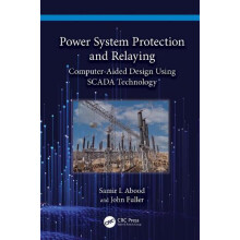 Power System Protection and Relaying by Fuller John Prairie View AampM