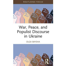 War Peace and Populist Discourse in Ukraine by Baysha Olga National Re