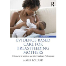 Evidencebased Care for Breastfeeding Mothers by Pollard Maria Universi