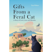 Gifts from a Feral Cat by Tian Wilson Paperback Book