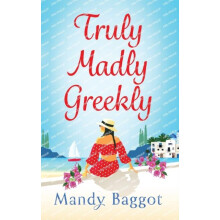 Truly Madly Greekly by Mandy Baggot Hardcover Book