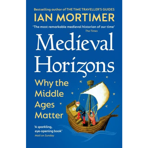 Medieval Horizons by Ian Mortimer Paperback Book