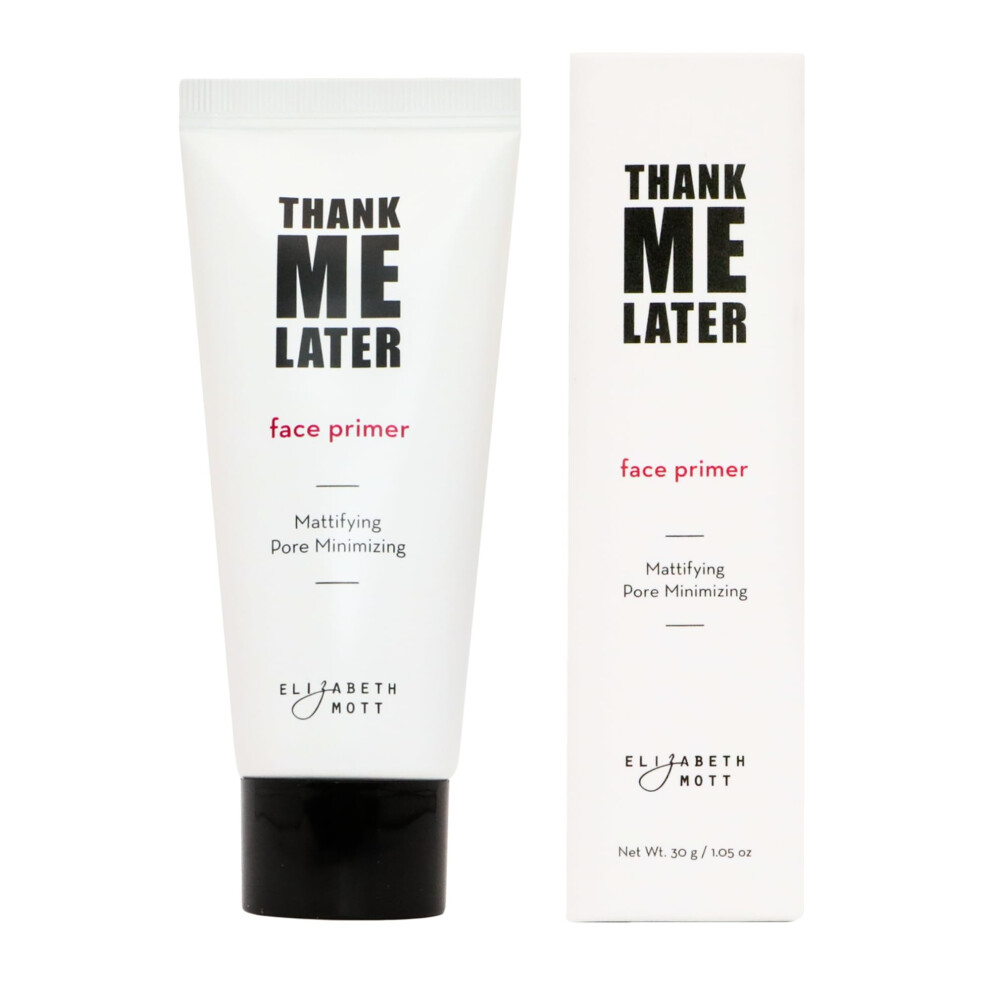 Elizabeth Mott Face Primer Foundation Base - Thank Me Later Mattifying Primer Makeup For Shine Control - Pore Minimizer Make Up Primer For Oily Skin